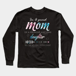 I'm a Proud Mom of A freaking Awesome Daughter Long Sleeve T-Shirt